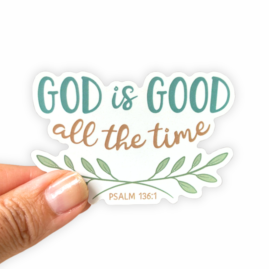 God is Good All the Time - Christian Sticker