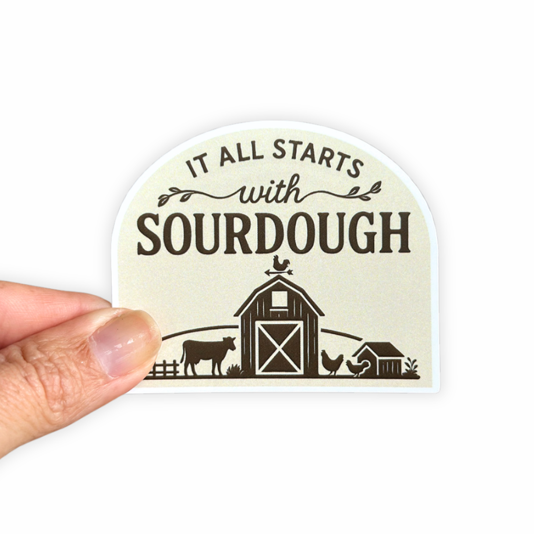 It All Starts with Sourdough - Funny Sticker