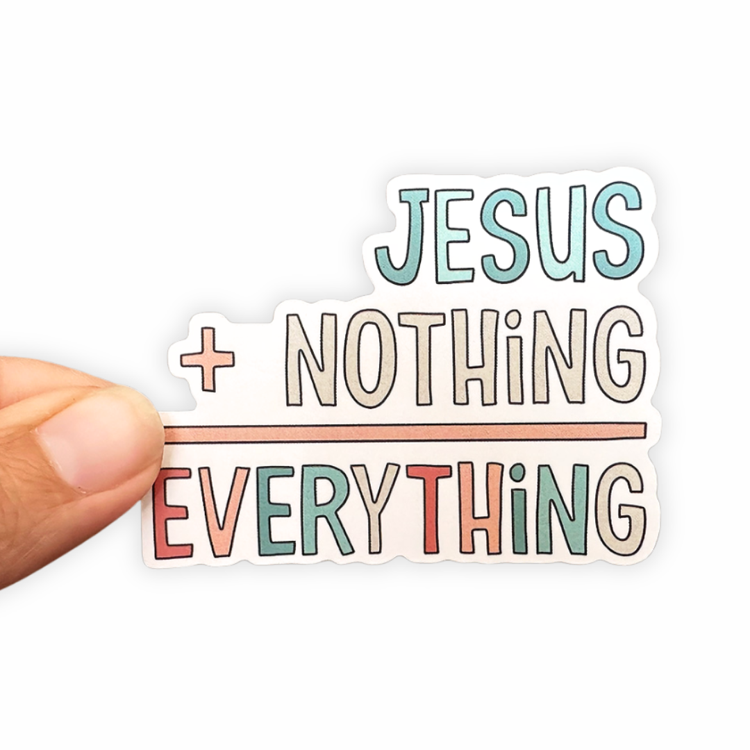 Jesus + Nothing = Everything- Christian Sticker