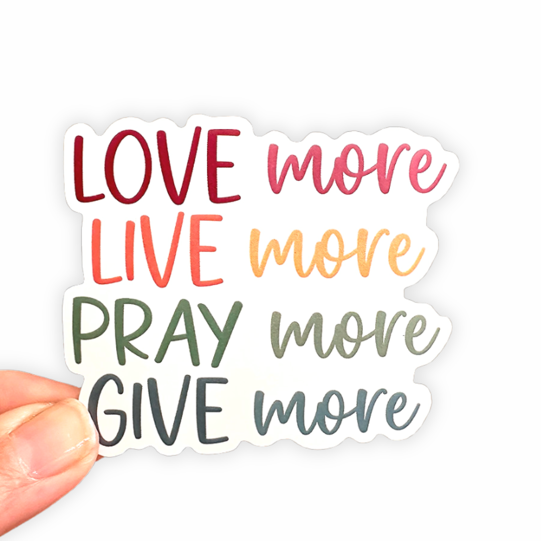 Love Live Pray Give More - Christian Sticker