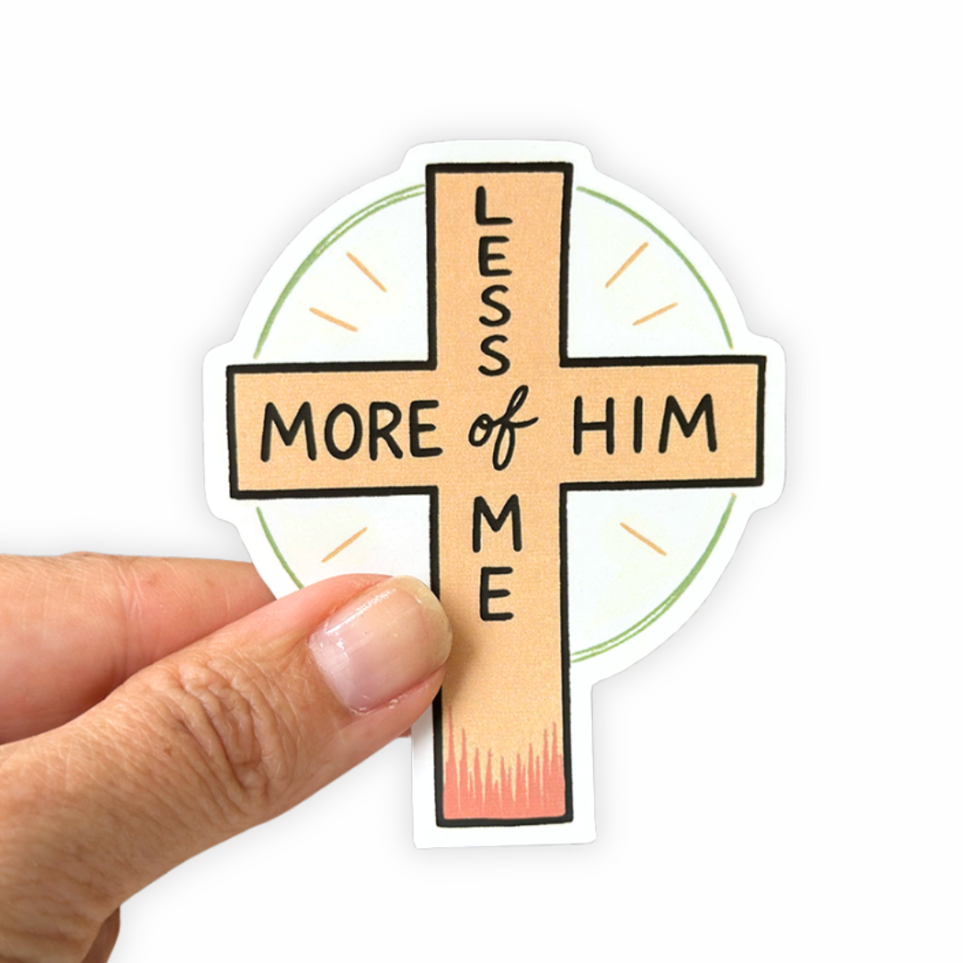More of Him less of me - Christian Sticker