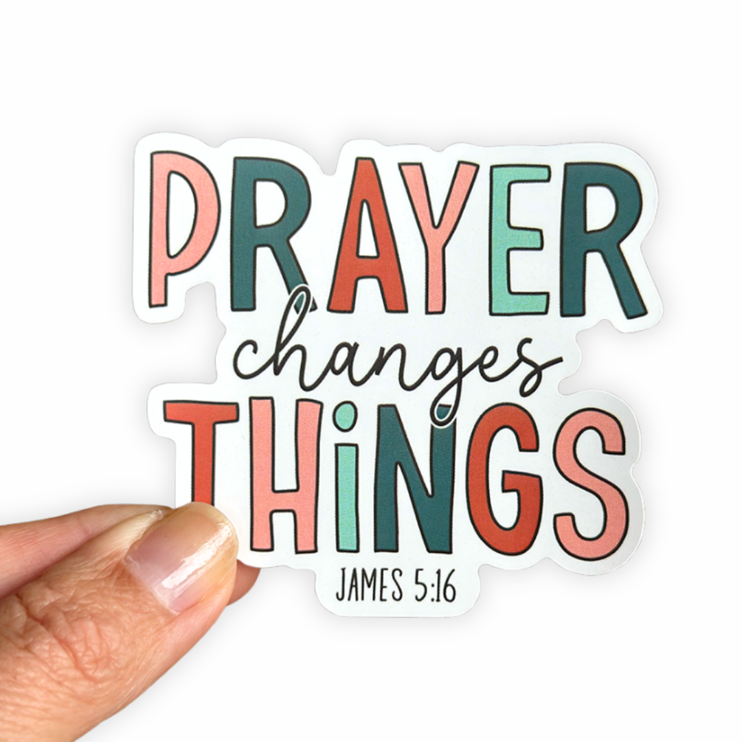 Prayer Changes Things - Christian Sticker